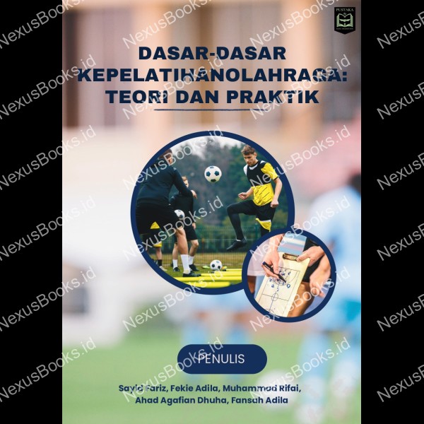 DASAR-DASAR KEPELATIHAN OLAHRAGA:  TEORI DAN PRAKTIK