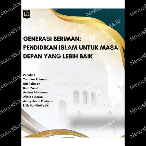 GENERASI BERIMAN: PENDIDIKAN ISLAM UNTUK MASA  DEPAN YANG LEBIH BAIK 