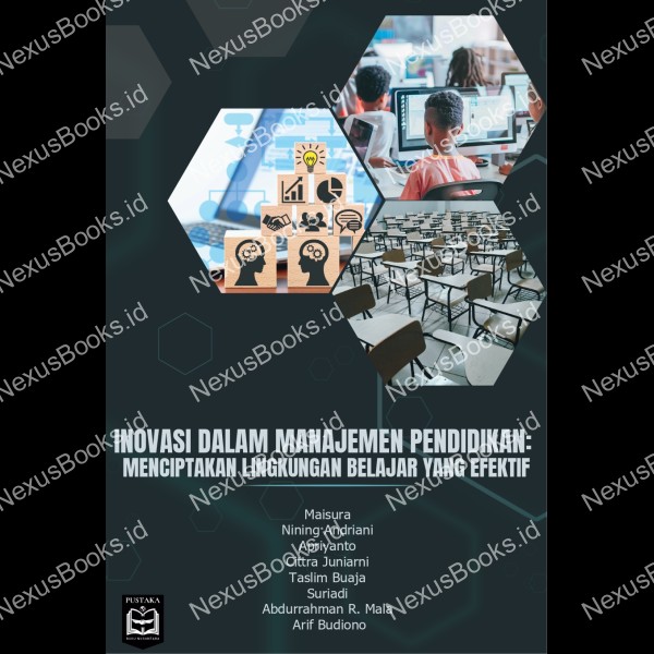 INOVASI DALAM MANAJEMEN PENDIDIKAN: MENCIPTAKAN LINGKUNGAN  BELAJAR YANG EFEKTIF