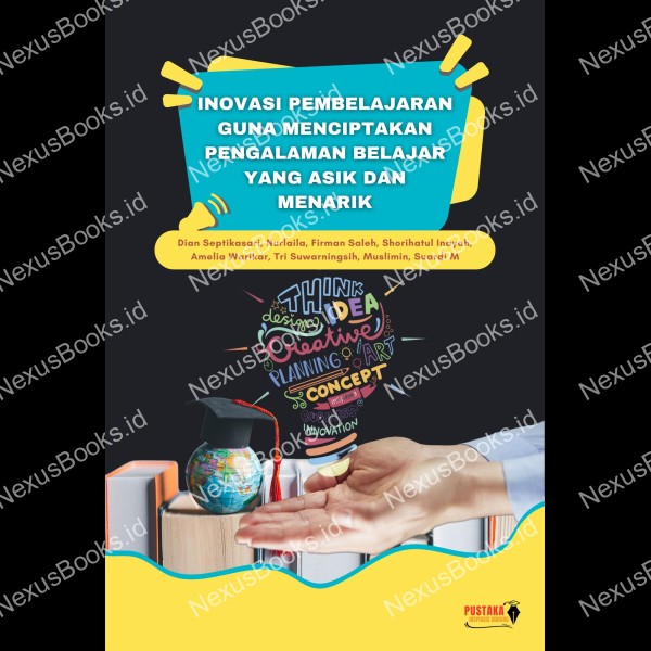 Inovasi Pembelajaran Guna Menciptakan Pengalaman Belajar yang Asyik dan Menarik