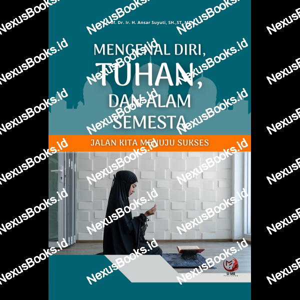 MENGENAL DIRI, TUHAN,  DAN ALAM SEMESTA:  JALAN KITA MENUJU  SUKSES