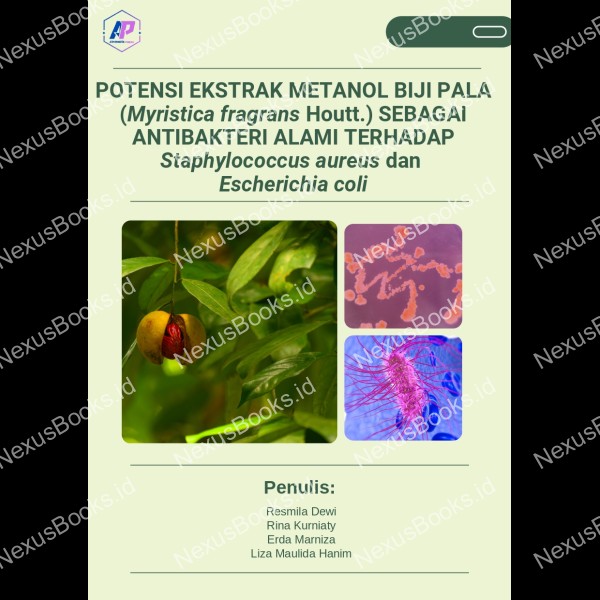POTENSI EKSTRAK METANOL BIJI PALA (Myristica fragrans Houtt.) SEBAGAI ANTIBAKTERI ALAMI TERHADAP Staphylococcus aureus dan Escherichia coli