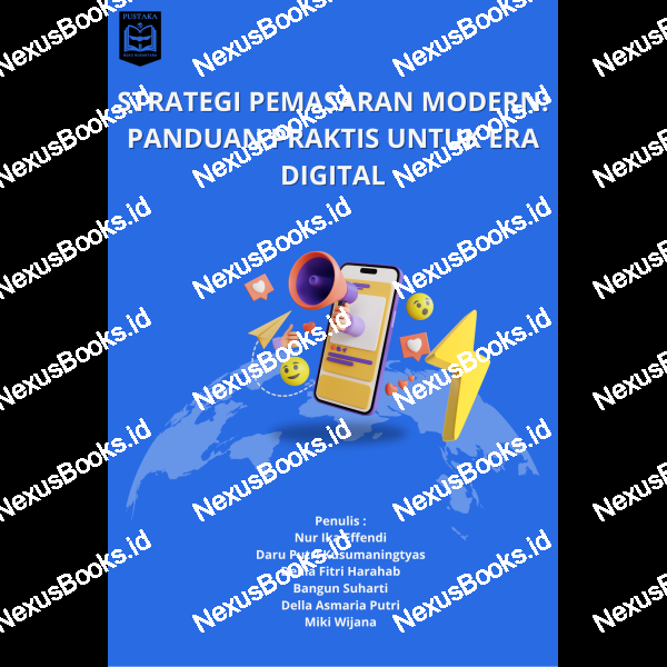 STRATEGI PEMASARAN MODERN:  PANDUAN PRAKTIS UNTUK ERA  DIGITAL