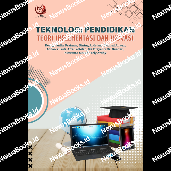 TEKNOLOGI PENDIDIKAN : TEORI  IMPLEMENTASI DAN INOVASI